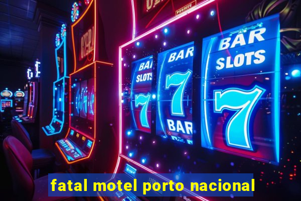 fatal motel porto nacional